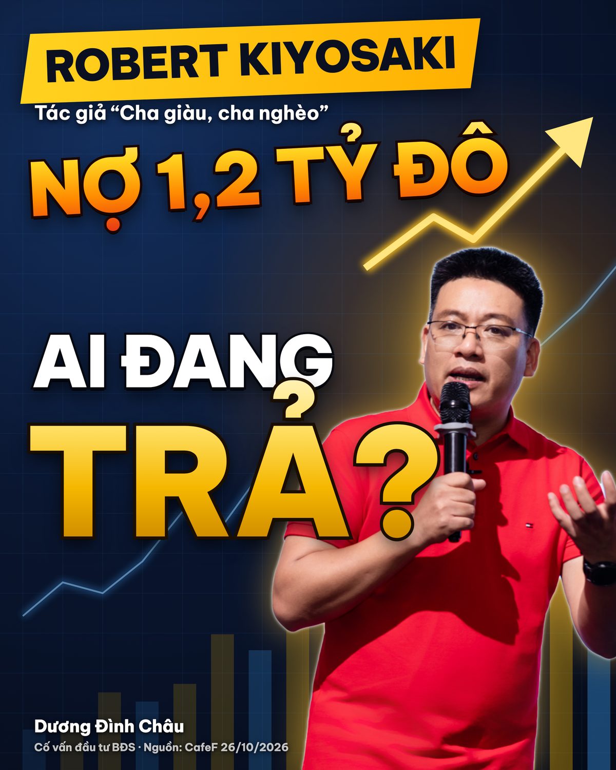 Robert Kiyosaki, tác giả Cha giàu cha nghèo, nợ 1,2 tỷ USD — câu hỏi ai đang trả khoản nợ, bình luận của chuyên gia Dương Đình Châu